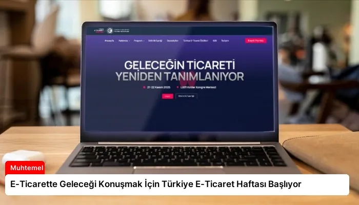 E-Ticarette Geleceği Konuşmak İçin Türkiye E-Ticaret Haftası Başlıyor