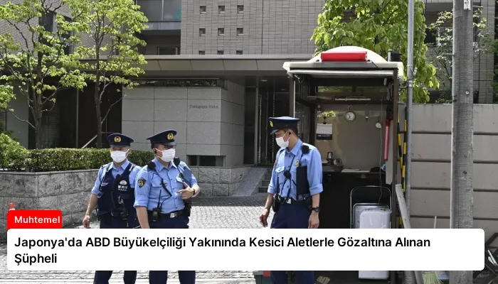 Japonya’da ABD Büyükelçiliği Yakınında Kesici Aletlerle Gözaltına Alınan Şüpheli