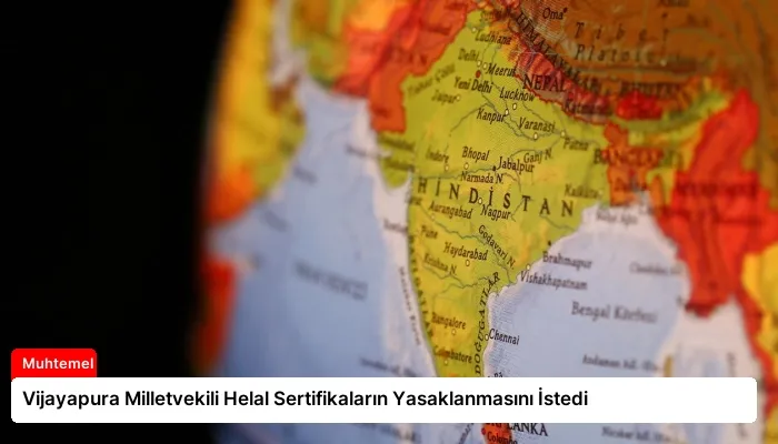 Vijayapura Milletvekili Helal Sertifikaların Yasaklanmasını İstedi