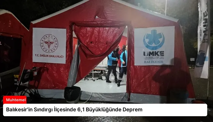 Balıkesir’in Sındırgı İlçesinde 6,1 Büyüklüğünde Deprem