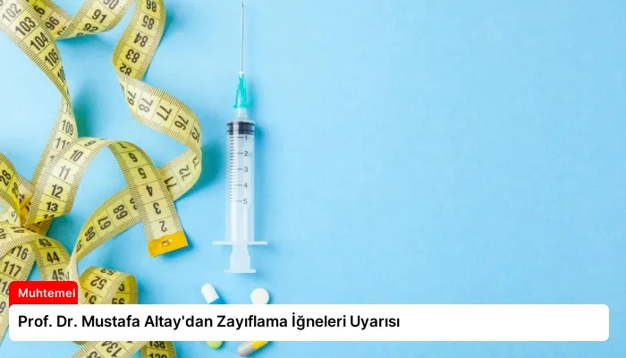 Prof. Dr. Mustafa Altay’dan Zayıflama İğneleri Uyarısı