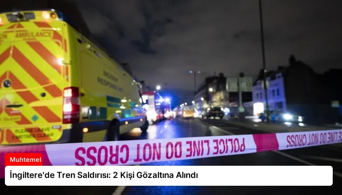 İngiltere’de Tren Saldırısı: 2 Kişi Gözaltına Alındı