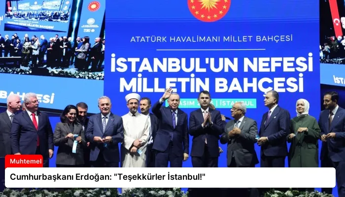 Cumhurbaşkanı Erdoğan: “Teşekkürler İstanbul!”