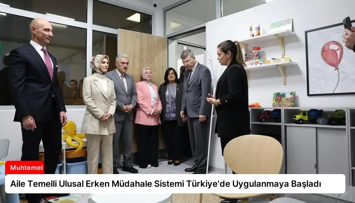 Aile Temelli Ulusal Erken Müdahale Sistemi Türkiye’de Uygulanmaya Başladı