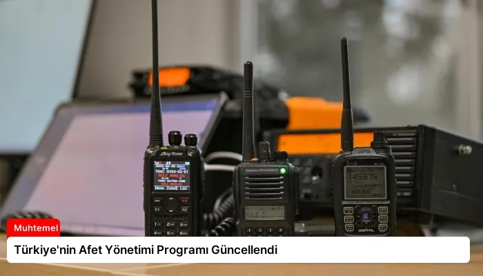 Türkiye’nin Afet Yönetimi Programı Güncellendi