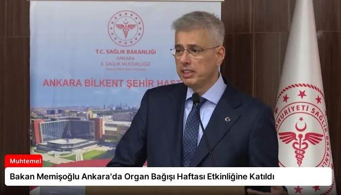Bakan Memişoğlu Ankara’da Organ Bağışı Haftası Etkinliğine Katıldı