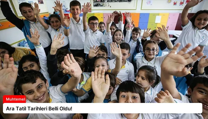Ara Tatil Tarihleri Belli Oldu!