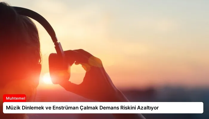 Müzik Dinlemek ve Enstrüman Çalmak Demans Riskini Azaltıyor