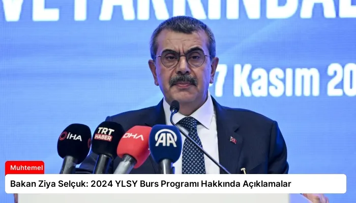 Bakan Ziya Selçuk: 2024 YLSY Burs Programı Hakkında Açıklamalar