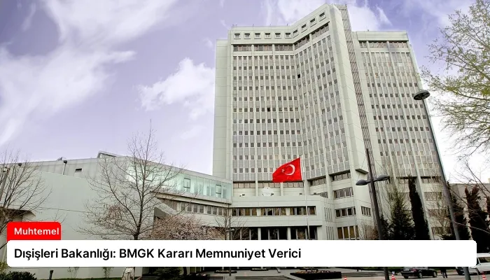 Dışişleri Bakanlığı: BMGK Kararı Memnuniyet Verici