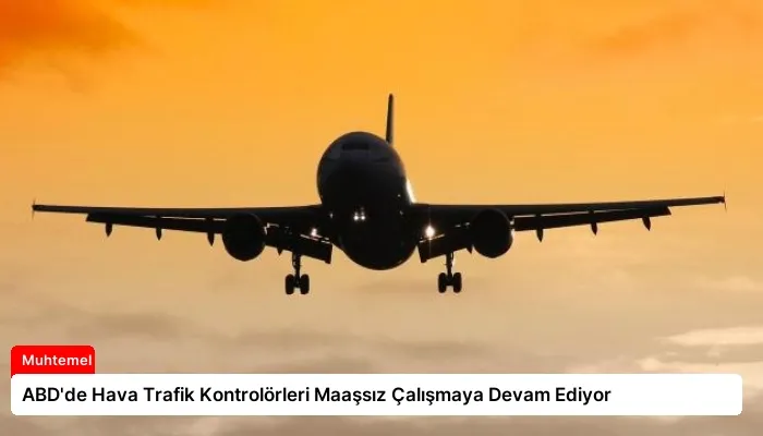 ABD’de Hava Trafik Kontrolörleri Maaşsız Çalışmaya Devam Ediyor