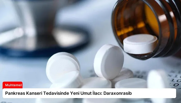 Pankreas Kanseri Tedavisinde Yeni Umut İlacı: Daraxonrasib