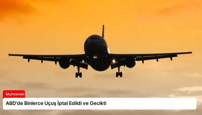 ABD’de Binlerce Uçuş İptal Edildi ve Gecikti