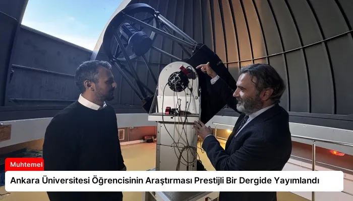 Ankara Üniversitesi Öğrencisinin Araştırması Prestijli Bir Dergide Yayımlandı