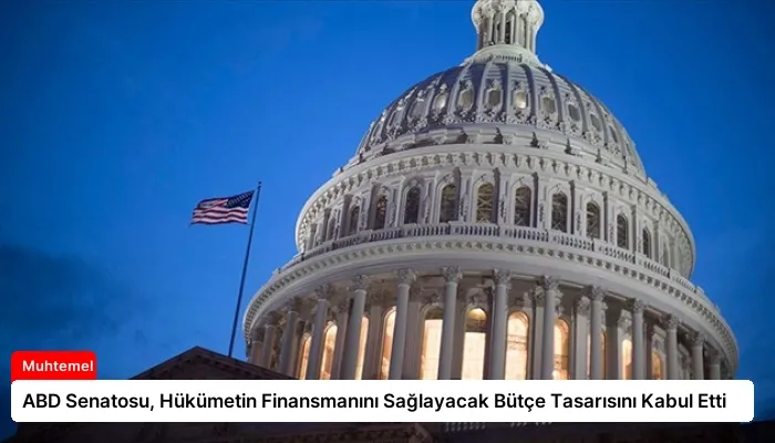 ABD Senatosu, Hükümetin Finansmanını Sağlayacak Bütçe Tasarısını Kabul Etti