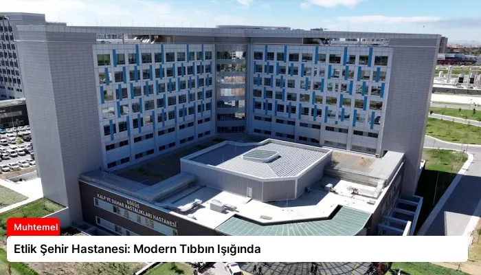 Etlik Şehir Hastanesi: Modern Tıbbın Işığında