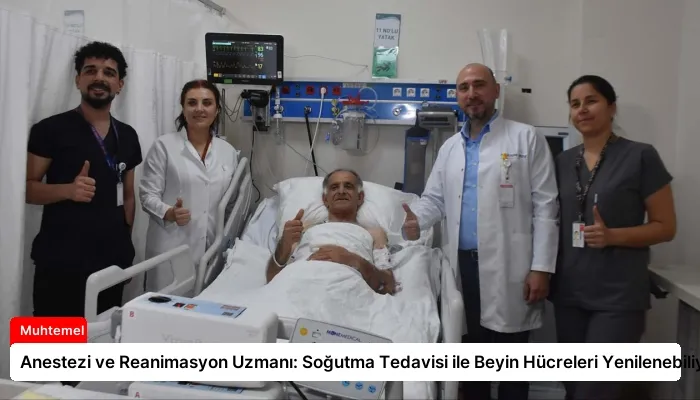 Anestezi ve Reanimasyon Uzmanı: Soğutma Tedavisi ile Beyin Hücreleri Yenilenebiliyor