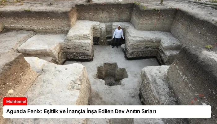Aguada Fenix: Eşitlik ve İnançla İnşa Edilen Dev Anıtın Sırları