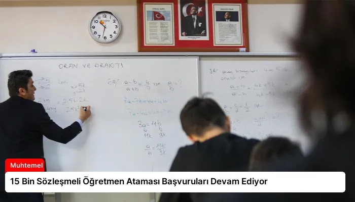 15 Bin Sözleşmeli Öğretmen Ataması Başvuruları Devam Ediyor