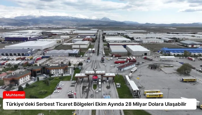 Türkiye’deki Serbest Ticaret Bölgeleri Ekim Ayında 28 Milyar Dolara Ulaşabilir