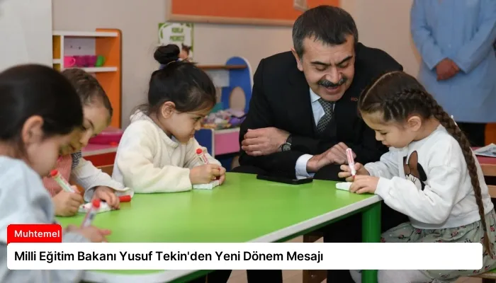 Milli Eğitim Bakanı Yusuf Tekin’den Yeni Dönem Mesajı