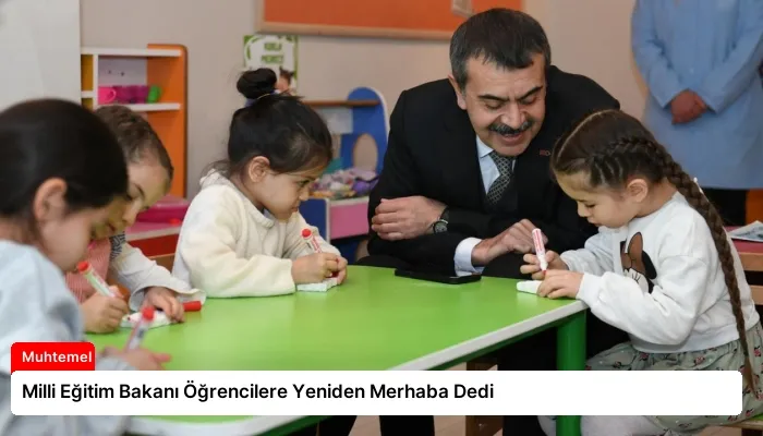 Milli Eğitim Bakanı Öğrencilere Yeniden Merhaba Dedi