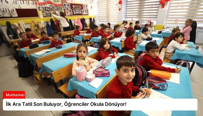 İlk Ara Tatil Son Buluyor, Öğrenciler Okula Dönüyor!