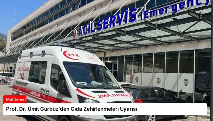 Prof. Dr. Ümit Gürbüz’den Gıda Zehirlenmeleri Uyarısı