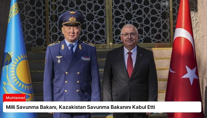 Milli Savunma Bakanı, Kazakistan Savunma Bakanını Kabul Etti