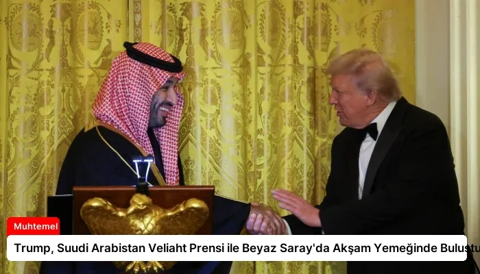 Trump, Suudi Arabistan Veliaht Prensi ile Beyaz Saray’da Akşam Yemeğinde Buluştu