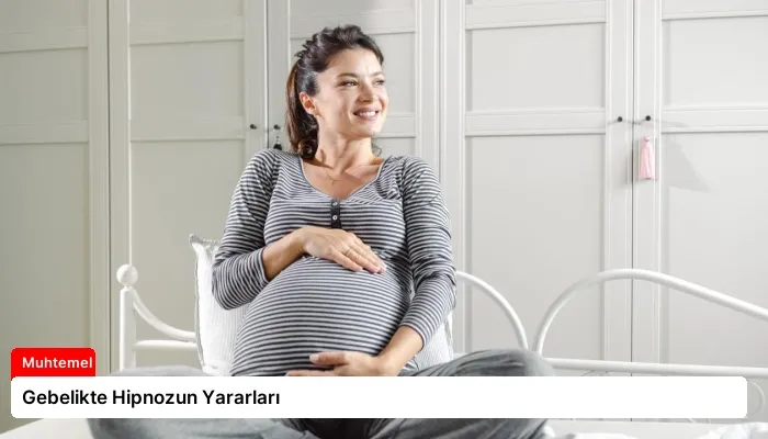 Gebelikte Hipnozun Yararları