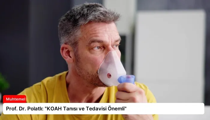 Prof. Dr. Polatlı: “KOAH Tanısı ve Tedavisi Önemli”
