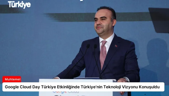 Google Cloud Day Türkiye Etkinliğinde Türkiye’nin Teknoloji Vizyonu Konuşuldu