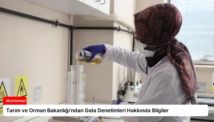 Tarım ve Orman Bakanlığı’ndan Gıda Denetimleri Hakkında Bilgiler