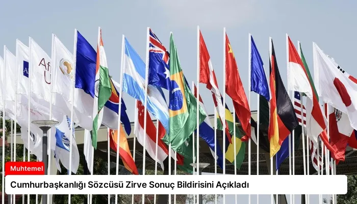 Cumhurbaşkanlığı Sözcüsü Zirve Sonuç Bildirisini Açıkladı