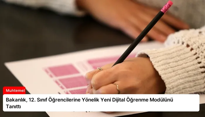 Bakanlık, 12. Sınıf Öğrencilerine Yönelik Yeni Dijital Öğrenme Modülünü Tanıttı