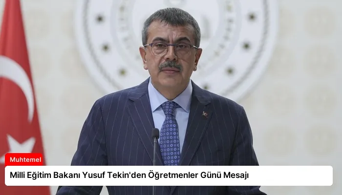 Milli Eğitim Bakanı Yusuf Tekin’den Öğretmenler Günü Mesajı