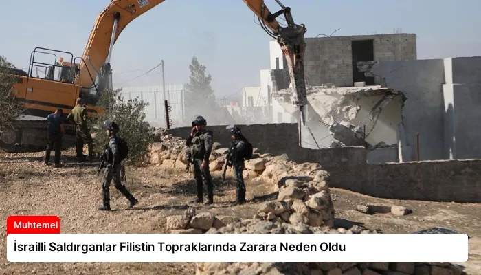 İsrailli Saldırganlar Filistin Topraklarında Zarara Neden Oldu