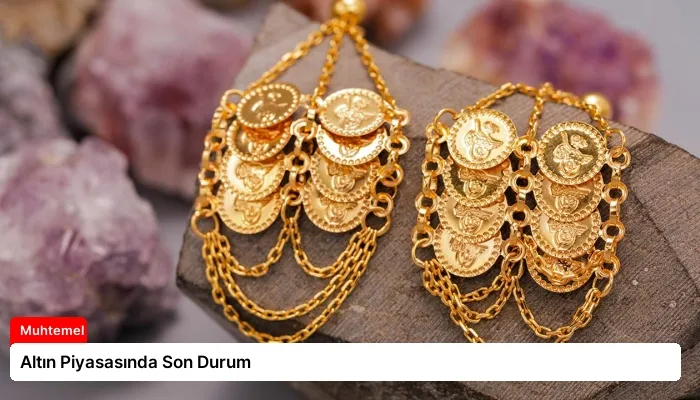 Altın Piyasasında Son Durum