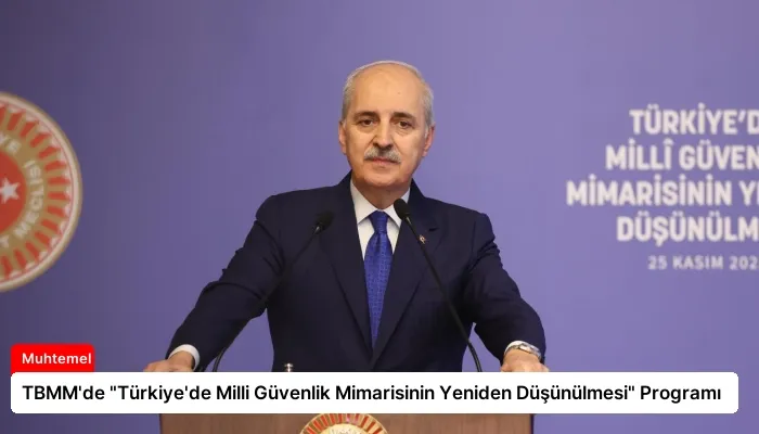 TBMM’de “Türkiye’de Milli Güvenlik Mimarisinin Yeniden Düşünülmesi” Programı