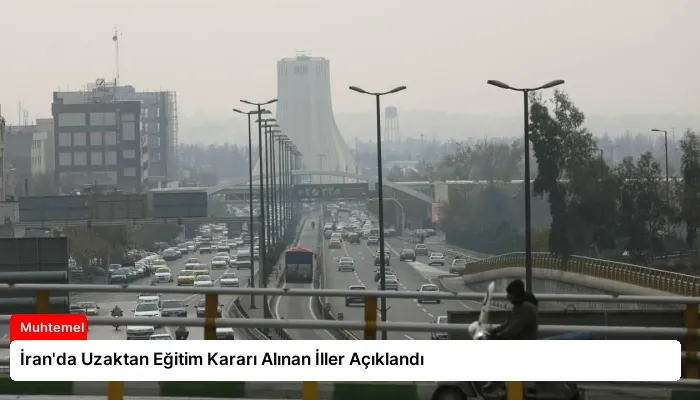 İran’da Uzaktan Eğitim Kararı Alınan İller Açıklandı