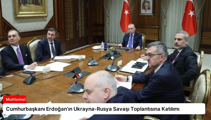 Cumhurbaşkanı Erdoğan’ın Ukrayna-Rusya Savaşı Toplantısına Katılımı