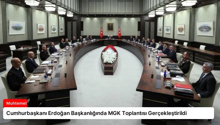 Cumhurbaşkanı Erdoğan Başkanlığında MGK Toplantısı Gerçekleştirildi