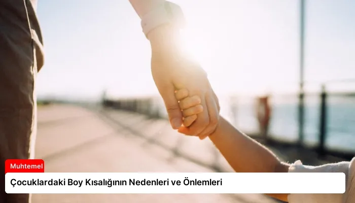 Çocuklardaki Boy Kısalığının Nedenleri ve Önlemleri