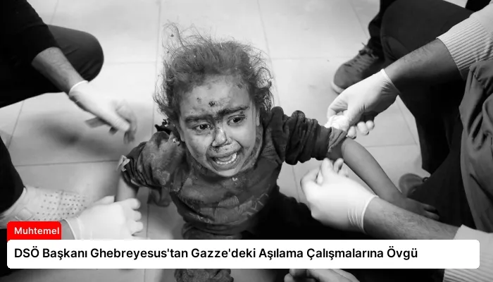 DSÖ Başkanı Ghebreyesus’tan Gazze’deki Aşılama Çalışmalarına Övgü