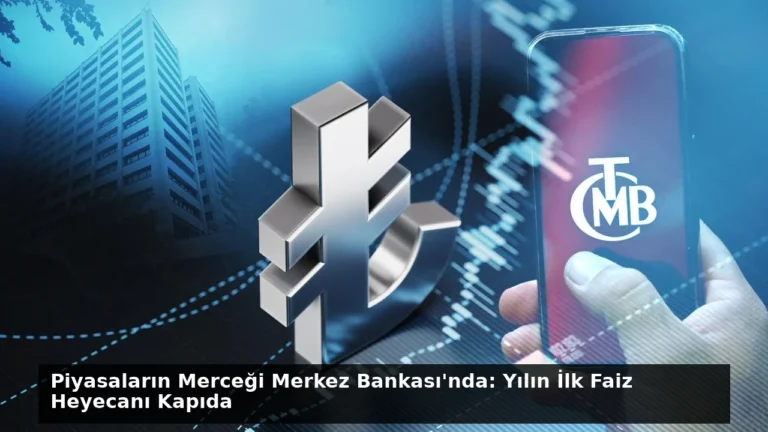 Piyasaların Merceği Merkez Bankası’nda: Yılın İlk Faiz Heyecanı Kapıda