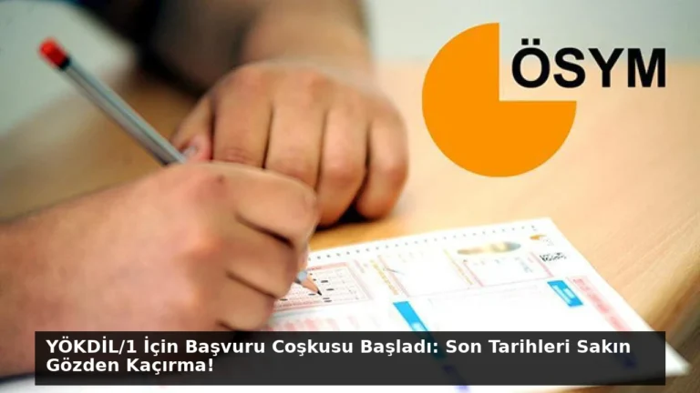 YÖKDİL/1 İçin Başvuru Coşkusu Başladı: Son Tarihleri Sakın Gözden Kaçırma!