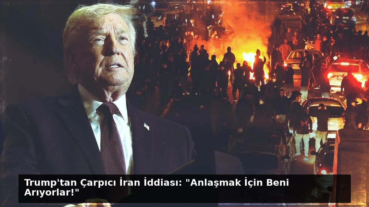 Trump’tan Çarpıcı İran İddiası: “Anlaşmak İçin Beni Arıyorlar!”
