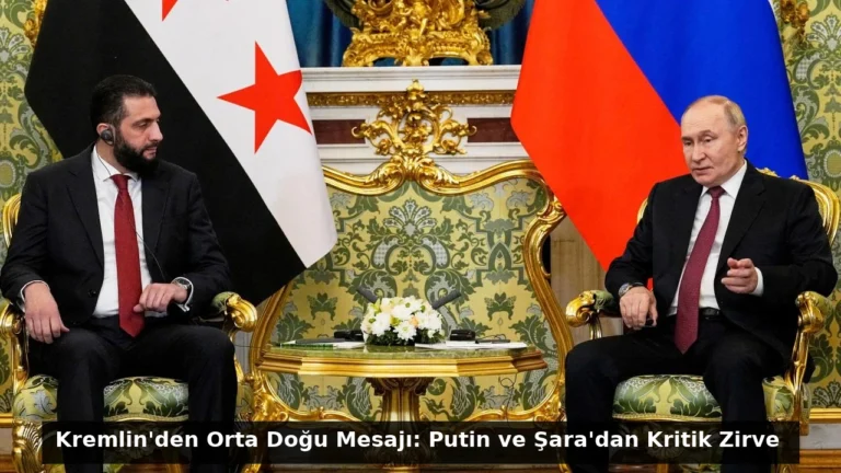 Kremlin’den Orta Doğu Mesajı: Putin ve Şara’dan Kritik Zirve