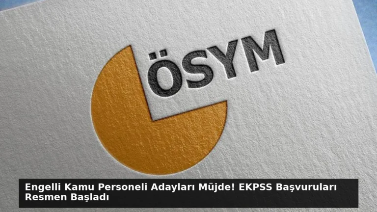 Engelli Kamu Personeli Adayları Müjde! EKPSS Başvuruları Resmen Başladı